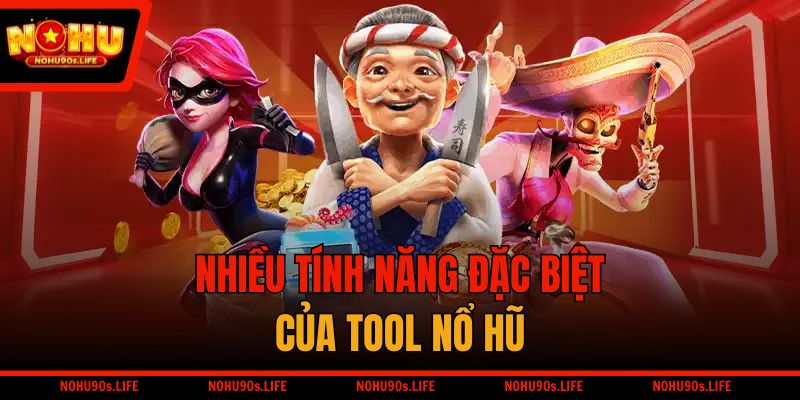 Nhiều tính năng đặc biệt của tool nổ hũ