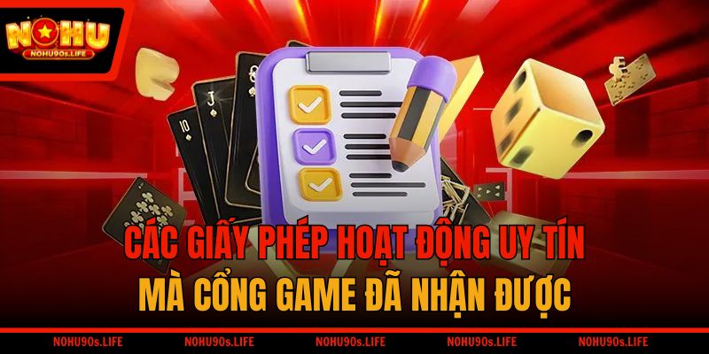 Các giấy phép hoạt động uy tín mà cổng game đã nhận được