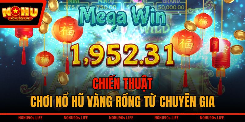 Chiến thuật chơi nổ hũ Vàng Rồng từ chuyên gia