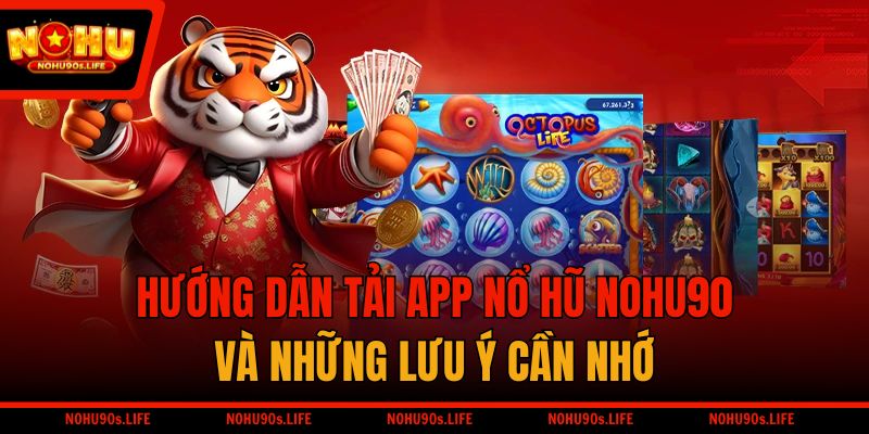 Hướng dẫn tải app nổ hũ dễ dàng